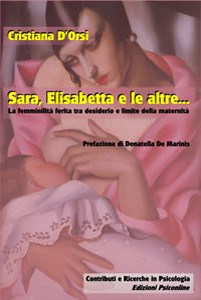 Sara, Elisabetta e le altre...La femminilità ferita tra desiderio e limite della maternità
